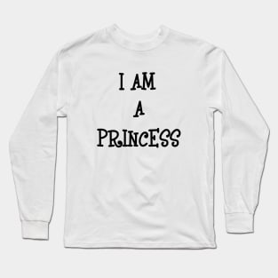 i am a princess Long Sleeve T-Shirt